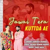 About Jawai Tera Kuttda Ae Song